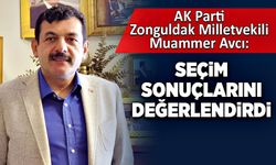 AK Parti Milletvekili Muammer Avcı seçimleri değerlendirdi