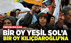 Pervin Buldan: "Bir oy Yeşil Sol’a, bir oy Kılıçdaroğlu’na”