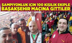 Şampiyonluk için 100 kişilik ekiple Başakşehir maçına gittiler