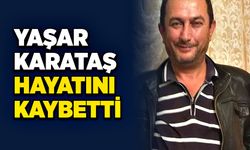 Yaşar Karataş hayatını kaybetti