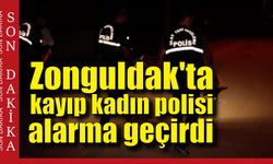 Zonguldak'ta kayıp kadın polisi alarma geçirdi