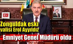 Zonguldak eski valisi Erol Ayyıldız Emniyet Genel Müdürü oldu