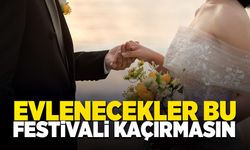 Evlenecek çiftler bu festivali kaçırmasın!