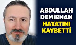Abdullah Demirhan hayatını kaybetti