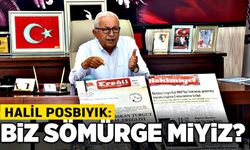 Halil Posbıyık: Biz sömürge miyiz?