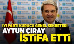 İYİ Parti Kurucu Genel Sekreteri Aytun Çıray istifa etti!