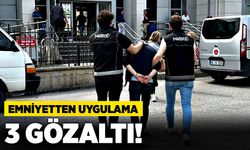 Emniyetten uygulama: 3 gözaltı!