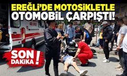 Ereğli’de kaza otomobille motosiklet çarpıştı!