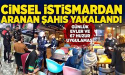 Cinsel istismardan aranıyordu, yakalandı