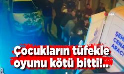 Çocukların tüfekle oyunu kötü bitti; 1 çocuk başından vuruldu