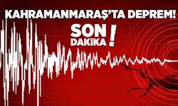 Kahramanmaraş'ta korkutan deprem