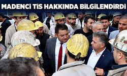 Madenci TİS hakkında bilgilendirdi