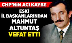 CHP’nin acı kaybı! Eski İl Başkanlarından Mahmut Altuntaş vefat etti