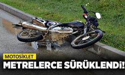 Motosiklet metrelerce sürüklendi!