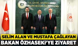 Selim Alan ve Mustafa Çağlayan Bakan Özhaseki'ye ziyaret