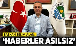Başkan Selim Alan: "Çıkan haberler asılsız"