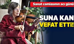 Sanat camiasının acı günü: Suna Kan vefat etti!