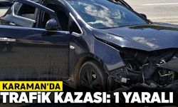 Karaman’da trafik kazası: 1 yaralı