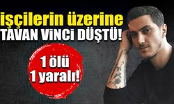 İş kazası! İşçilerin üzerine tavan vinci düştü! 1 ölü 1 yaralı