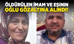 Öldürülen imam ve eşinin oğlu gözaltına alındı!