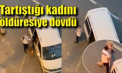 İstanbul'da maganda dehşeti; Tartıştığı kadını öldüresiye dövdü