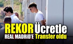 Rekor ücretle Real Madrid’e transfer oldu!