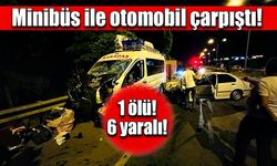 Minibüs ile otomobil çarpıştı! 1 ölü, 6 yaralı!