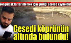 Zonguldak'ta akıntıya kapılıp ölen gencin cansız bedenine ulaşıldı!