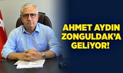 Ahmet Aydın Zonguldak’a geliyor!