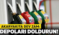 Akaryakıta dev zam: Depoları doldurun!