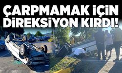 Otomobile çarpmamak için direksiyon kırdı!