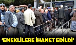 Mustafa Sarıoğlu: ‘Emeklilere ihanet edildi’