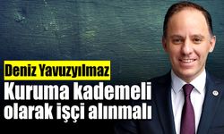 “Kuruma kademeli olarak işçi alınmalı”