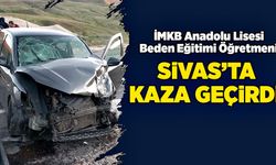 İMKB Beden Eğitimi Öğretmeni Sivas’ta kaza geçirdi