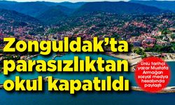 Zonguldak’ta parasızlıktan okul kapatıldı