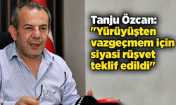 Tanju Özcan: "Yürüyüşten vazgeçmem için siyasi rüşvet teklif edildi"
