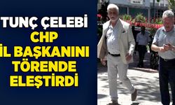 Tunç Çelebi CHP İl Başkanını törende eleştirdi