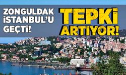Zonguldak İstanbul’u geçti! Tepki artıyor!