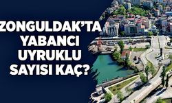 Zonguldak’ta yabancı uyruklu sayısı kaç?