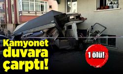 Kamyonet sürücüsü trafik kazasında öldü!