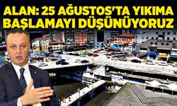Selim Alan, "25 Ağustos'ta yıkıma başlamayı düşünüyoruz"