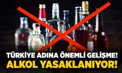 Türkiye adına önemli gelişme! Alkol yasaklanıyor!