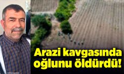 Nevşehir'de arsa anlaşmazlığında baba oğlunu öldürdü!