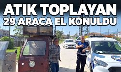 Lisanssız atık toplayan 29 araca el konuldu