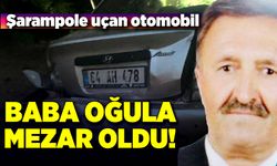 Baba oğul trafik kazasında can verdiler!