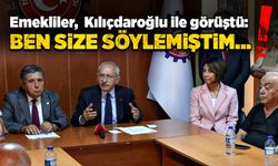 Emekliler,  Kılıçdaroğlu ile görüştü:  Ben size söylemiştim….