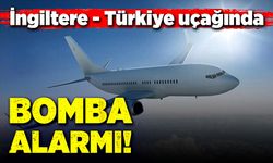 İngiltere-Türkiye uçağında bomba!