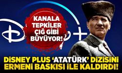 Disney Plus ‘Atatürk’ dizisini Ermeni baskısı ile kaldırdı!