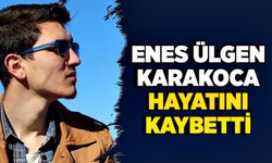 Enes Ülgen Karakoca hayatını kaybetti