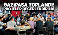 Gazipaşa toplandı!  Projeler değerlendirildi